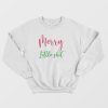 Funny Merry Little Shit Sweatshirt