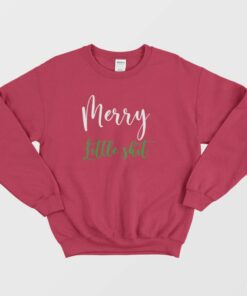 Funny Merry Little Shit Sweatshirt 2 Funny Merry Little Shit Sweatshirt 3