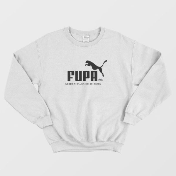 Fupa Puma Parody Good Cat Is Just A Lift Away Sweatshirt