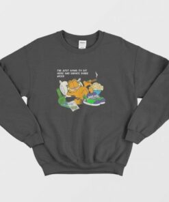 Garfield Im Just Going To Sit Here and Smoke Some Weed Sweatshirt 3