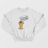 Garfield I’m Not Bossy I’m The Boss Sweatshirt