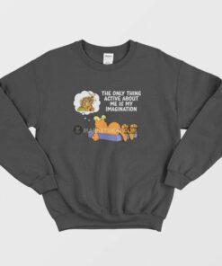 Garfield The Only Thing Active About Me Is My Imagination Sweatshirt 1