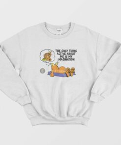 Garfield The Only Thing Active About Me Is My Imagination Sweatshirt 2
