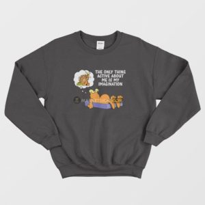 Garfield The Only Thing Active About Me Is My Imagination Sweatshirt 3