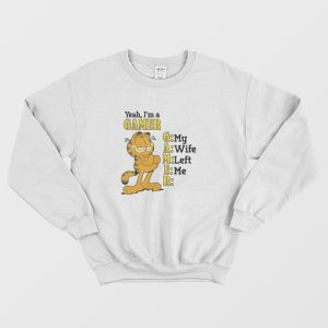 Garfield Yeah I’m a Gamer My Wife Left Me Sweatshirt