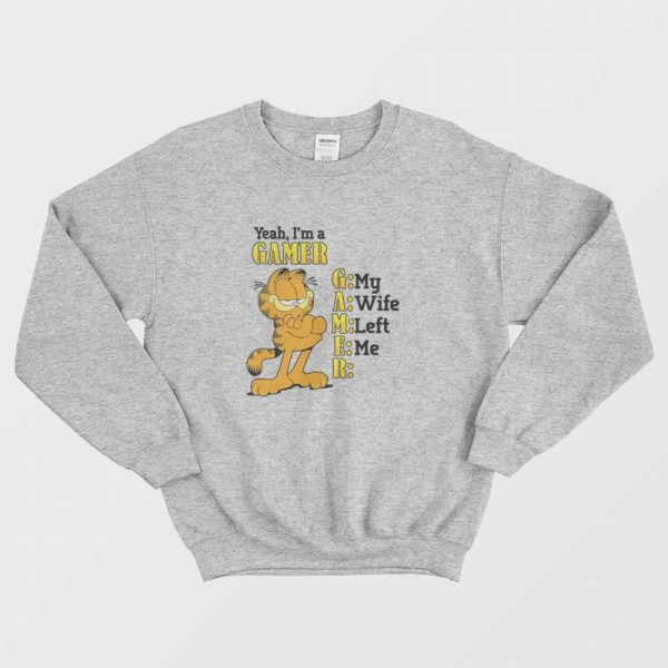 Garfield Yeah I’m a Gamer My Wife Left Me Sweatshirt