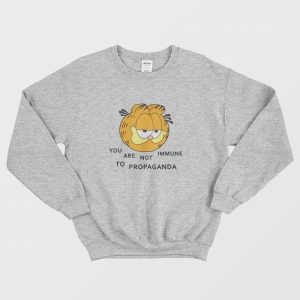 Garfield You Are Not Immune To Propaganda Sweatshirt