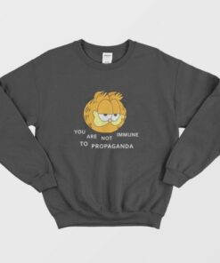 Garfield You Are Not Immune To Propaganda Sweatshirt 3