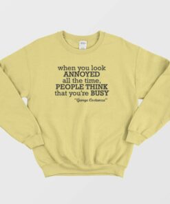George Costanza When You Look Annoyed Sweatshirt 2