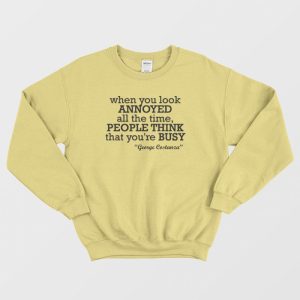 George Costanza When You Look Annoyed Sweatshirt