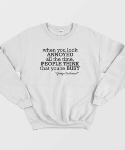George Costanza When You Look Annoyed Sweatshirt 4