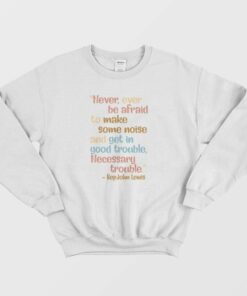 Get In Good Trouble Necessary Trouble Sweatshirt 1