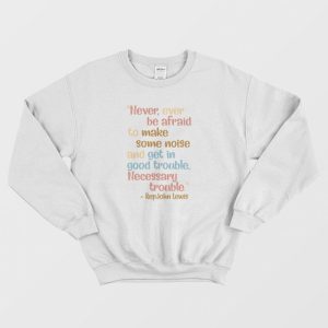 Get In Good Trouble Necessary Trouble Sweatshirt