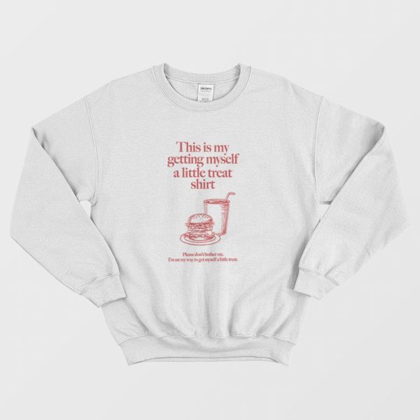 Getting Myself a Little Treat Sweatshirt