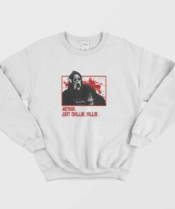 Ghost Face Nothin Just Chillin Killin Sweatshirt 2
