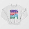 Girls Just Wanna Have FunDamental Rights Sweatshirt