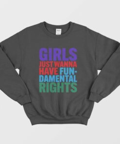 Girls Just Wanna Have FunDamental Rights Sweatshirt 2