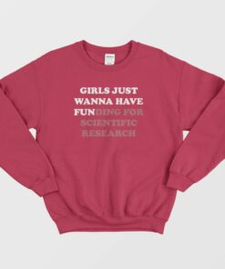 Girls Just Wanna Have Funding For Scientific Research Sweatshirt 2