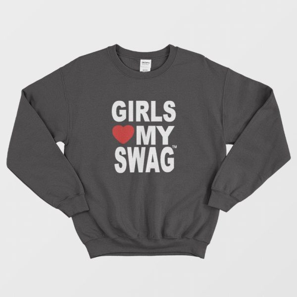 Girls Love My Swag Hip Hop Sweatshirt