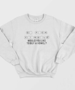 Go Fuck Yourself Would You Like To Buy A Vowel Sweatshirt 1