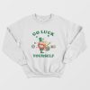 Go Luck Yourself St Patrick Day Sweatshirt