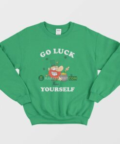 Go Luck Yourself St Patrick Day Sweatshirt 1 Go Luck Yourself St Patrick Day Sweatshirt 2