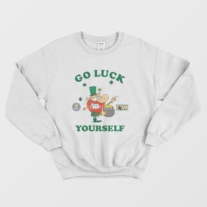 Go Luck Yourself St Patrick Day Sweatshirt 3