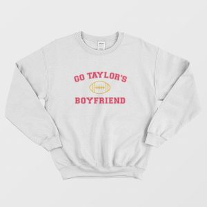 Go Taylor’s Boyfriend Sweatshirt