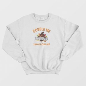 Gobble Me Swallow Me Sweatshirt