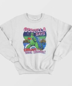 Godzilla Says Drugs Are The Real Monster Sweatshirt 3