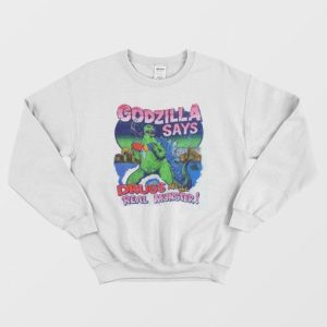 Godzilla Says Drugs Are The Real Monster Sweatshirt 3