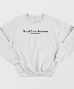 Good Girls Swallow Fight Eating Disorders Sweatshirt Classic 2