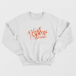 Good Moms Say Bad Words Sweatshirt