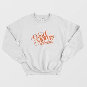 Good Moms Say Bad Words Sweatshirt