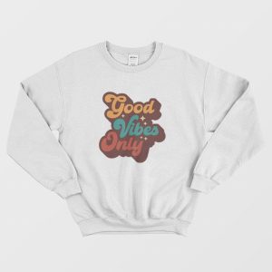 Good Vibes Only Vintage Sweatshirt