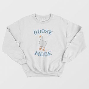 Goose Mode Sweatshirt