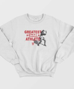 Greatest Female Athlete Sweatshirt 1