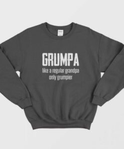 Grumpa Like A Regular Grandpa Only Grumpier Sweatshirt 1
