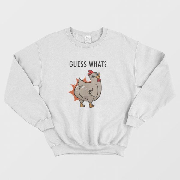 Guess What Chicken Butt Sweatshirt