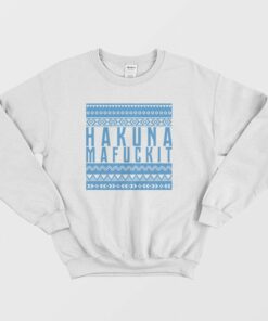 Hakuna Mafuckit Sweatshirt 1