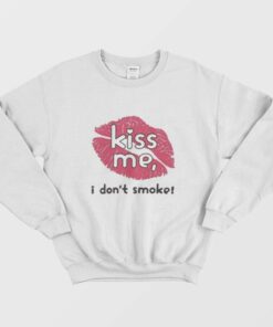 Haley Williams Kiss Me I Don't Smoke Sweatshirt 1