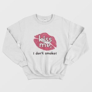 Haley Williams Kiss Me I Don’t Smoke Sweatshirt