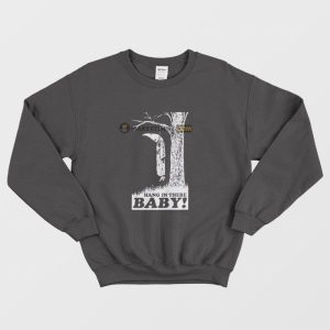 Hang In There Baby Anti Kkk Ku Klux Klan Anti Racism Sweatshirt