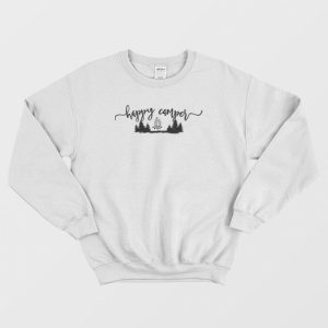 Happy Camper Funny Sweatshirt