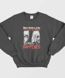 Harley Quinn Once Upon A Time I Was Sweet And Innocent Sweatshirt 1