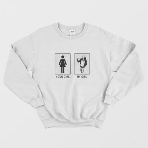 Harley Quinn Your Girl My Girl Sweatshirt