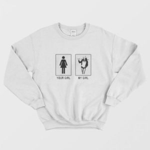 Harley Quinn Your Girl My Girl Sweatshirt