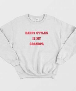 Harry Is My Grandpa Sweatshirt 2 Harry Is My Grandpa Sweatshirt 3