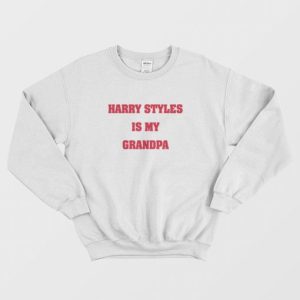 Harry Is My Grandpa Sweatshirt 3