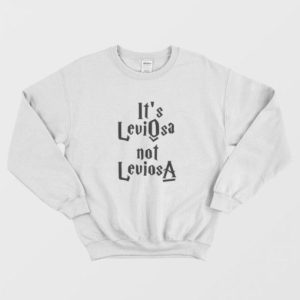 Harry Potter It’s LeviOsa Not LeviosA Sweatshirt